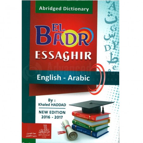 Dictionnaire Abridged Dictionary EL BADR ESSAGHIR English - Arabe Nouvelle édition 2016 - 2017