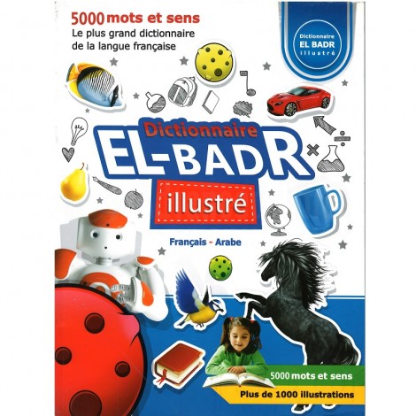 Dictionnaire EL-BADR illustré Français - Arabe 5000 mots et sens